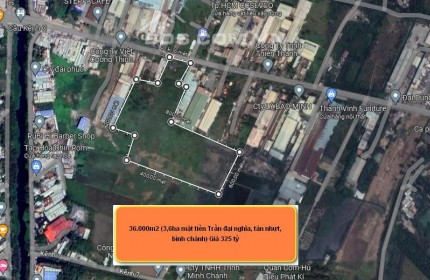 Cần bán 36.000m2 (3,6ha) Mặt tiền trần đại nghĩa, Tân Nhựt, Bình Chánh.Giá 325 tỷ